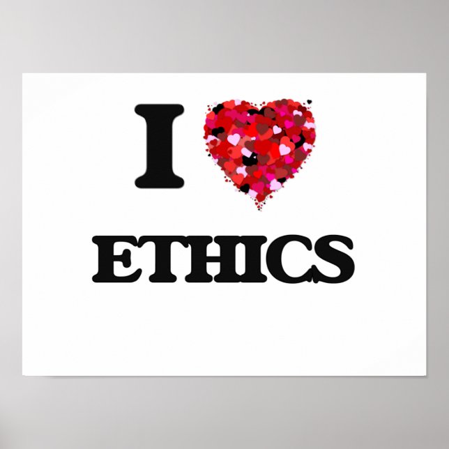 I love ETHICS Poster (Front)
