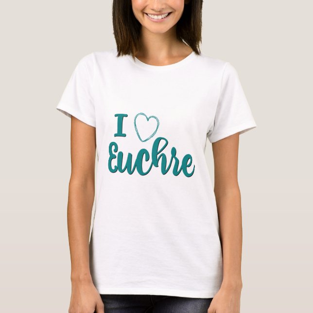 I Love Euchre Personalized Lettered Design T-Shirt (Front)