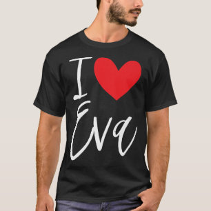 I Love Eva Name Personalized Girl Woman BFF Friend T-Shirt