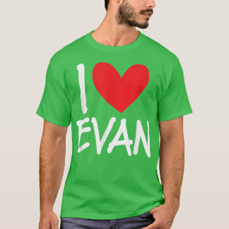 I Love Evan Name Personalized Men Guy BFF Friend H T-Shirt