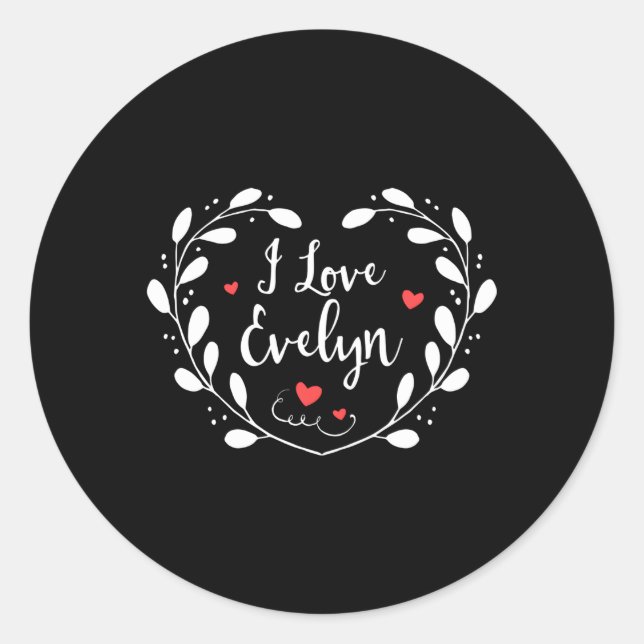 I Love Evelyn Name Daughter He Classic Round Sticker (Front)
