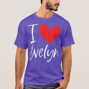 I Love Evelyn Name Personalized Girl Woman BFF Fri T-Shirt