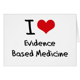 I love Evidence Based Medicine