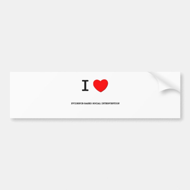 I Love EVIDENCE-BASED SOCIAL INTERVENTION Bumper Sticker (Front)