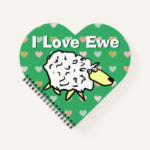 I Love Ewe. Funny Sheep Image & Love You Message Notebook