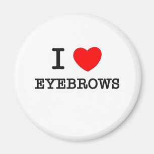 I love Eyebrows Magnet