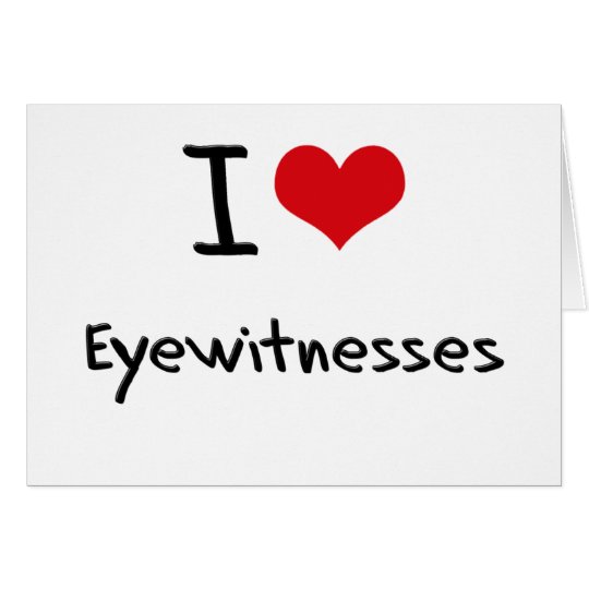 I love Eyewitnesses Card