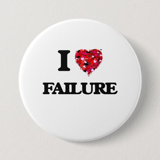 I Love Failure 3 Inch Round Button (Front)