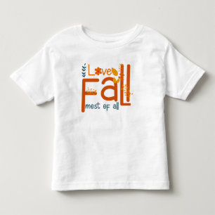 I Love Fall Most Of All – Autumn Aesthetic Design Toddler T-shirt