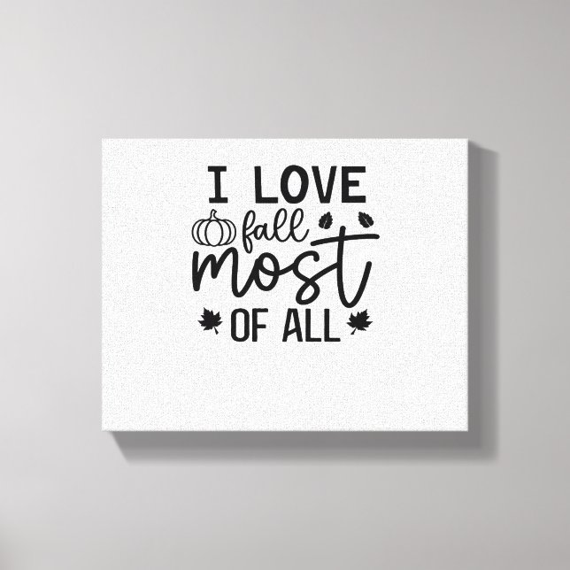 I Love Fall Most of All Classic T-Shirt Canvas Print (Front)