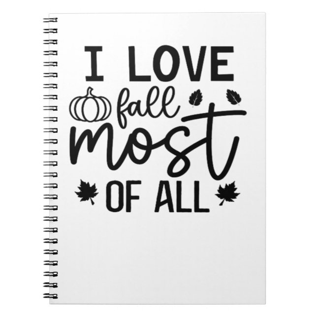 I Love Fall Most of All Classic T-Shirt Notebook (Front)