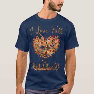 I Love Fall Most of All Fall Autumn Leaf Heart Aut T-Shirt