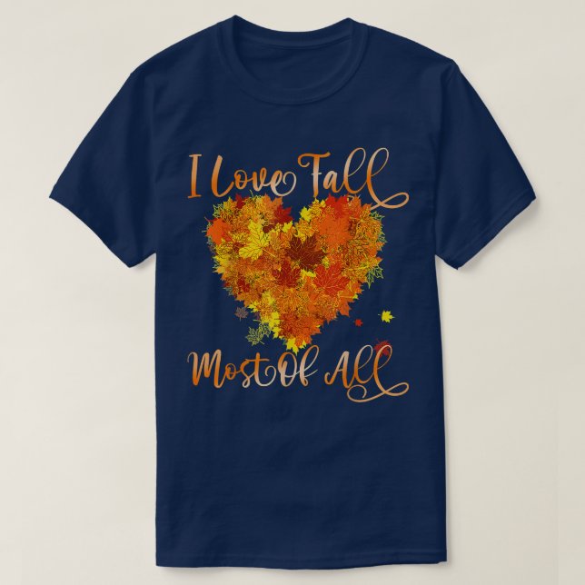 I Love Fall Most of All Leaf Heart Autumn Leaves  T-Shirt (Design Front)
