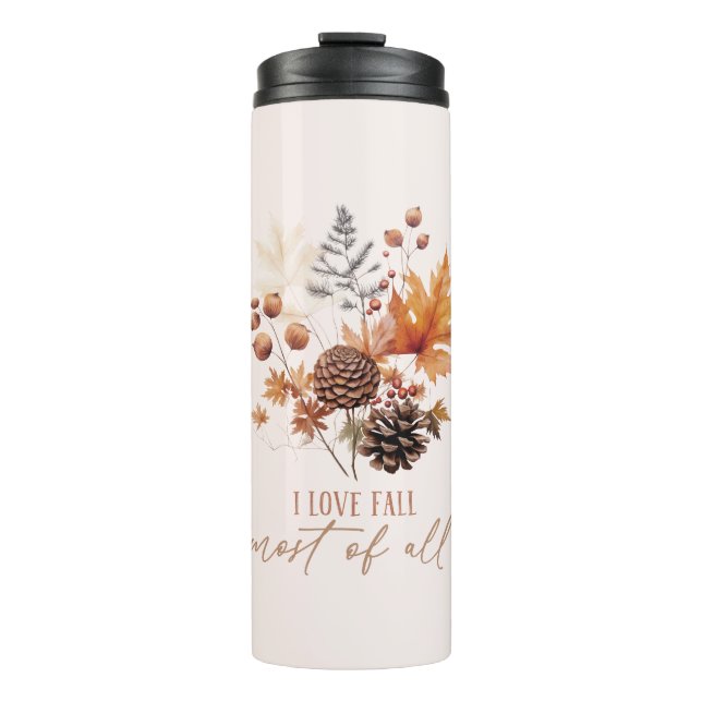 I Love Fall Most Of All Leaves Foliage Thermal Tumbler (Front)