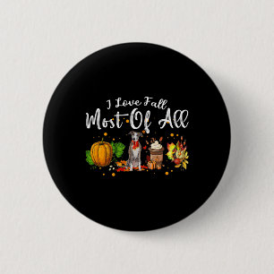 I Love Fall Most Of All Pumpkin Greyhound Autumn S 2 Inch Round Button