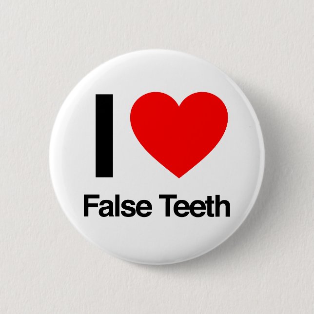 i love false teeth 2 inch round button (Front)