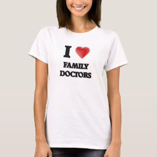 I love Family Doctors T-Shirt