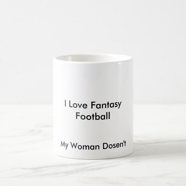 I Love Fantasy Football, My Woman Doesn't, My W... Coffee Mug (Center)
