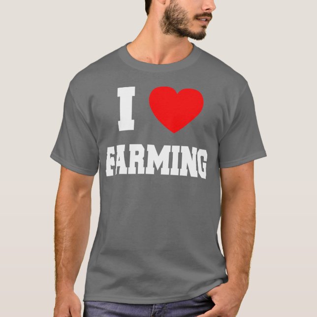 I love farming T-Shirt (Front)