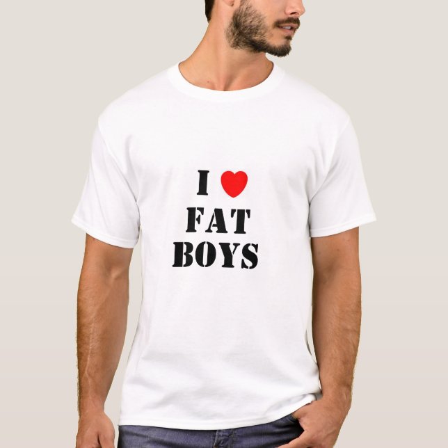 I Love Fat Boys T-Shirt (Front)