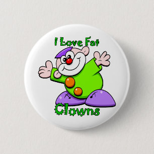 I love fat Clowns 2 Inch Round Button