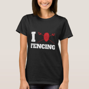 I Love Fencing Design Fencer T-Shirt