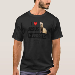 I Love Ferrets And Jesus Christian Cross Animal T-Shirt