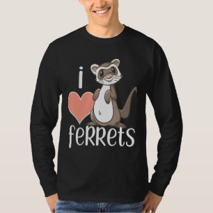I Love Ferrets Cute Ferret Owner T-Shirt