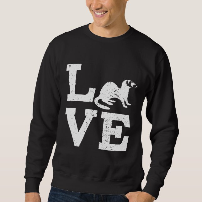 I Love Ferrets Sweatshirt (Front)