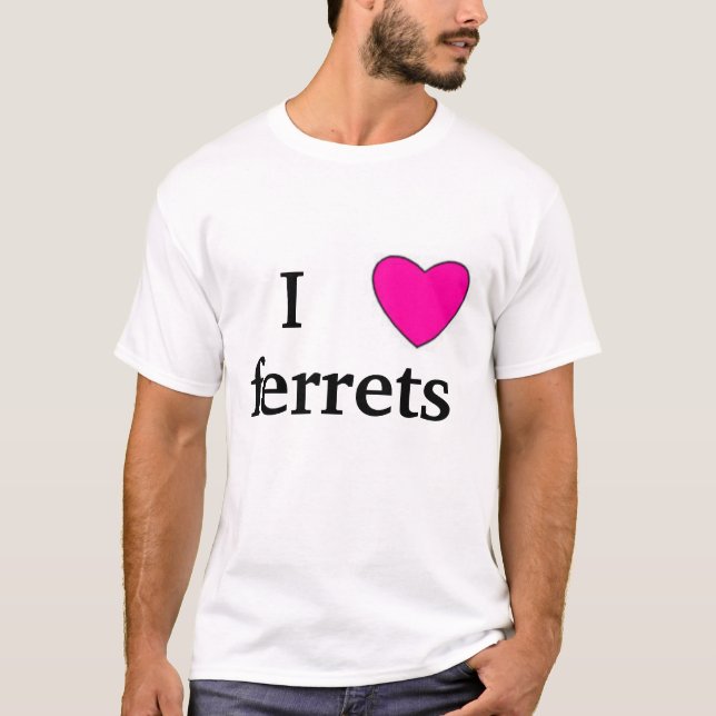 i love ferrets T-Shirt (Front)