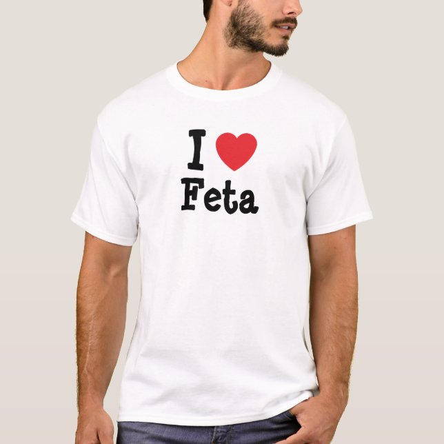 I love Feta heart T-Shirt (Front)