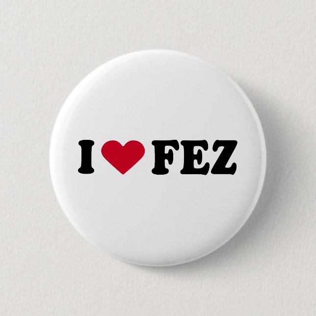 I LOVE FEZ 2 INCH ROUND BUTTON (Front)