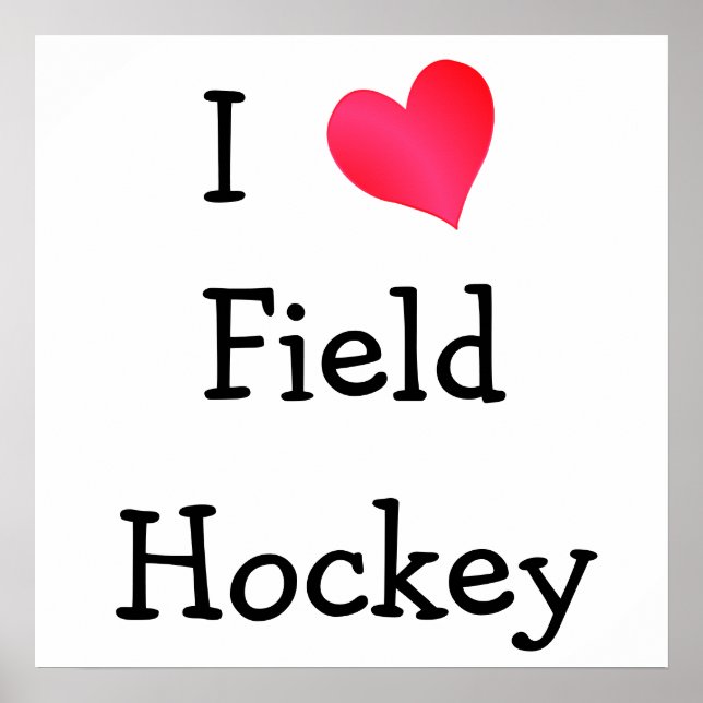 I Love Field Hockey Poster (Front)