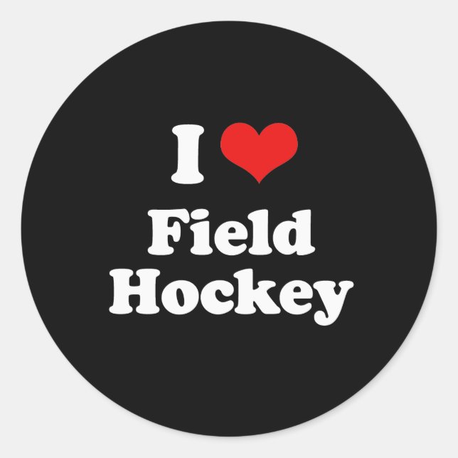 I Love Field Hockey Tshirt Classic Round Sticker (Front)