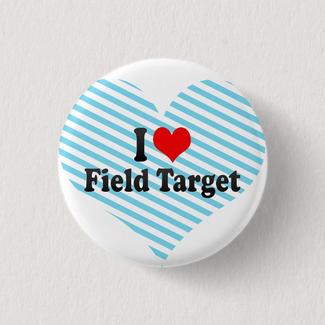 I love Field Target 1 Inch Round Button (Front)