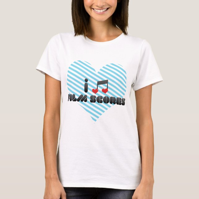 I Love Film Scores T-Shirt (Front)