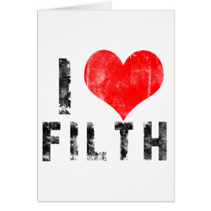 I Love Filth