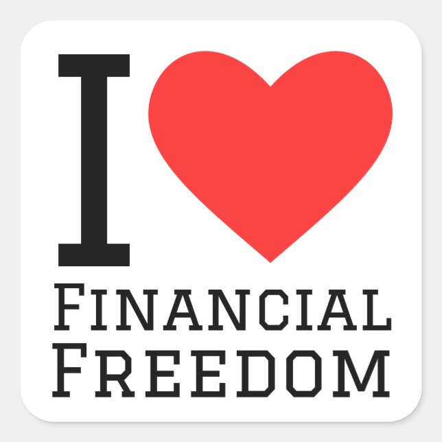 I love financial freedom  square sticker (Front)