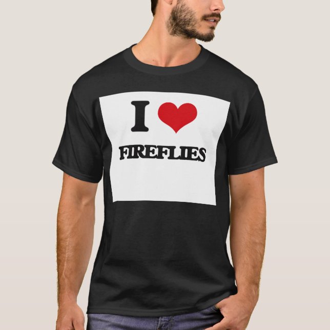 i LOVE fIREFLIES T-Shirt (Front)