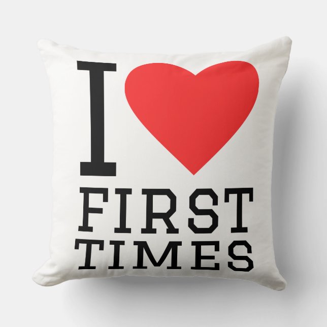 I love first times throw pillow (Front)
