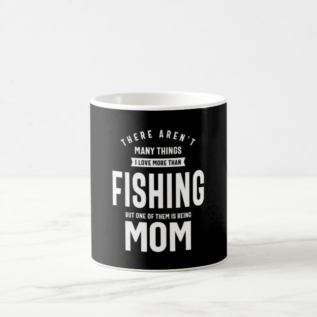 I love Fishing. I Love Being a Mom Coffee Mug (Center)