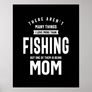 I love Fishing. I Love Being a Mom Poster