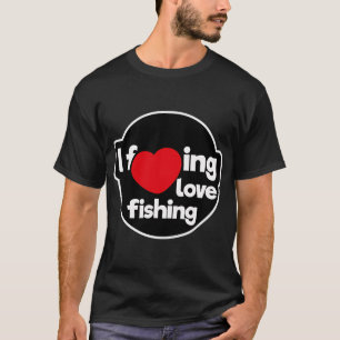 I love fishing T-Shirt