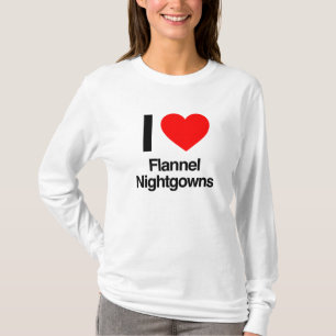 i love flannel nightgowns T-Shirt