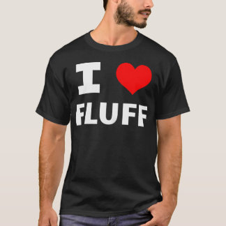 I Love Fluff (Red Heart) Funny Adorable Cute T-Shirt