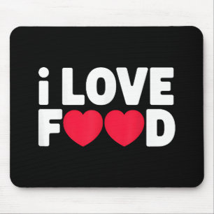 I Love Food Funny Foodie Gift for Men Mouse Pad