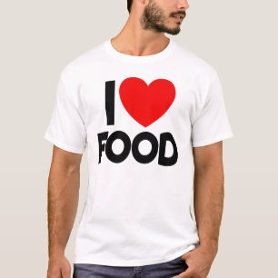 I Love Food Red Heart Food Lover I Love Food T-Shirt
