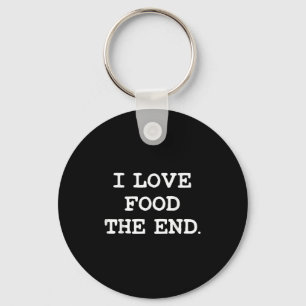 I Love Food The End. Keychain