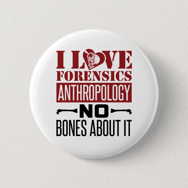 I Love Forensics Anthropology Anthropologist  2 Inch Round Button (Front)