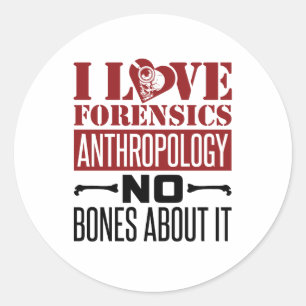 I Love Forensics Anthropology Anthropologist  Classic Round Sticker